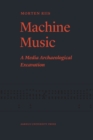 Image for Machine Music: A Media Archaeological Excavation