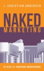 Image for Naked Marketing : En rejse til fremtidens markedsforing