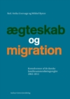 Image for Ægteskab og migration: Konsekvenser af de danske familiesammenforingsregler 2002-2012