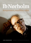 Image for Ib Norholm: komponisten, musikken, tiden
