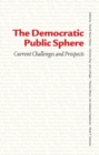 Image for The democratic public sphere: current challenges and prospects