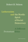 Image for Lutheranism and the Nordic Spirit of Social Democracy: A Different Protestant Ethic