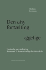 Image for Den uhyggelige fortAelling: Unaturlig narratologi og Johannes V. Jensens tidlige forfatterskab