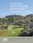 Image for Ascending and descending the Acropolis: movement in Athenian religion