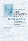 Image for The Common Good: N.F.S. Grundtvig as Politician and Contemporary Historian