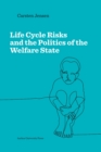 Image for Life Cycle Risks and the Politics of the Welfare State