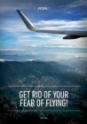 Image for Get Rid of Your Fear of Flying