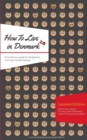 Image for How to Live in Denmark : Updated Edition: A humorous guide for foreigners and their Danish Friends