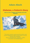 Image for Diabetes, a Patient&#39;s Story : How to Live a Happy and Healthy Life with Diabetes