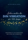 Image for Sadan aendrer du dine vibrationer pa 100 dage