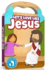 Image for Follow Jesus Bibles: Let&#39;s Love Like Jesus