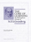 Image for The core of learning  : N.F.S. Grundtvig&#39;s philosophical writings