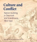 Image for Culture and conflict  : nation-building in Denmark and Scandinavia 1800-1930