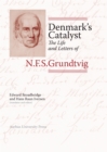 Image for Denmark&#39;s catalyst  : the life and letters of N. F. S. Grundtvig