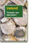 Image for Ireland : Towards New Identities