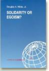 Image for Solidarity or Egoism? : The Economics of Sociotropic &amp; Egocentric Influences on Political Behaviour -- Denmark in International &amp; Theoretical Perspective
