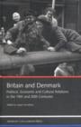 Image for Britain &amp; Denmark : Political, Economic &amp; Cultural Relations in 19th &amp; 20th Centuries