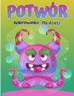 Image for Kolorowanka z potworami dla dzieci : Fajne, smieszne i dziwaczne Kolorowanka z potworami dla dzieci (wieki 4-8 lub mlodsze)