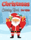 Image for The Christmas Coloring Book for Kids : Fun Children Christmas Gift or Present for Toddlers &amp; Kids Beautiful Pages to Color with Santa and More