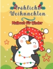 Image for Frohe Weihnachten Malbuch fur Kinder : Weihnachtsseiten zu farbig inklusive Santa, Weihnachtsbaume, Rentier Rudolf, Schneemann, Ornamente - Spass Kinder Weihnachtsgeschenk
