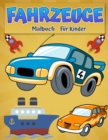 Image for Malbuchfahrzeuge fur Kinder : Coole Autos, Lastwagen, Fahrrader, Flugzeuge, Boote und Fahrzeuge Farbung Buch fur Jungen im Alter von 6-12 - Auto, LKW, Bagger &amp; noch mehr Dinge, die fur Jungen &amp; Madche