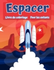 Image for Livre de coloriage spatial pour enfants : Coloration de l&#39;espace extra-atmospherique avec des planetes, des astronautes, des navires spatiaux, des roquettes