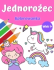 Image for Jednorozec Magia Kolorowanka dla dziewczynek 1+ : Kolorowanka jednorozca z calkiem jednorozce i tecze, ksiezniczke i slodkie dziecko jednorozce dla dziewczyn