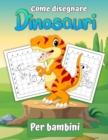 Image for Come disegnare i dinosauri per i bambini : Impara a disegnare Dinosaurs Un regalo passo dopo passo regalo per bambini e giovani artisti