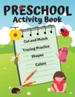Image for Preschool Activity Book : Amazing Games to learn Shapes, Colors, Cut and Match, Tracing Practice