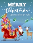 Image for Merry Christmas Coloring Book for Kids : Easy and Fun Christmas Pages to Color with Snowman, Santa and More for Boys And Girls