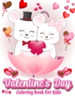 Image for Valentine&#39;s Day Coloring Book For Kids : 30 Cute and Fun Love Filled Images: Hearts, Sweets, Cherubs, Cute Animals and More!