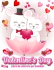 Image for Valentine&#39;s Day Libro da colorare per bambini : 30 immagini piene d&#39;amore carine e divertenti: cuori, dolci, cherubini, simpatici animali e altro ancora!