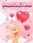 Image for Valentine&#39;s Day : Un livre de coloriage tres mignon pour les petites filles et les garcons avec des images mignonnes et amusantes de la Saint-Valentin: des coeurs, des bonbons, des animaux mignons et 