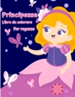 Image for Piccola principessa libro da colorare : Libro da colorare carino e adorabile della principessa reale per ragazze