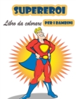 Image for Super eroi libro da colorare per i bambini 4-8 anni