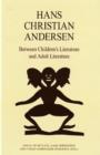 Image for Hans Christian Andersen : Between Children&#39;s Literature &amp; Adult Literature