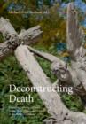 Image for Deconstructing death  : changing cultures of death, dying, bereavement and care in the Nordic countries