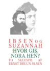 Image for Ibsen og Suzannah &amp; hvor gik Nora hen?