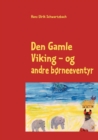 Image for Den Gamle Viking : - og andre borneeventyr