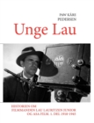 Image for Unge Lau : Historien om filmmanden Lau Lauritzen junior og ASA Film. 1. del 1910-1945