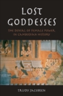 Image for Lost goddesses  : the denial of female power in Cambodian history
