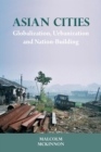 Image for Asian cities  : globalization, urbanization and nation-building