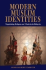 Image for Modern Muslim identities  : negotiating religion and ethnicity in Malaysia