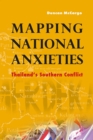 Image for Mapping national anxieties  : Thailand&#39;s Southern conflict
