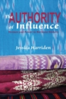 Image for The authority of influence  : women and power in Burmese history