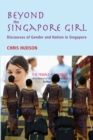 Image for Beyond the Singapore Girl : Discourse of Gender and Nation in Singapore