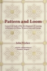 Image for Pattern and Loom : A Practical Study of the Development of Weaving Techniques in China, Western Asia and Europe