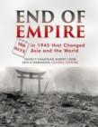 Image for End of Empire : 100 Days in 1945 that Changed Asia and the World