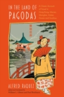 Image for In the Land of Pagodas: A Classic Account of Travel in Hong Kong, Macao, Shanghai, Hubei, Hunan and Guizhou