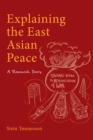 Image for Explaining the East Asian Peace